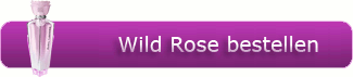 Bestelle jetzt Dein Wild Rose Parfum Wild Rose Bestellbutton